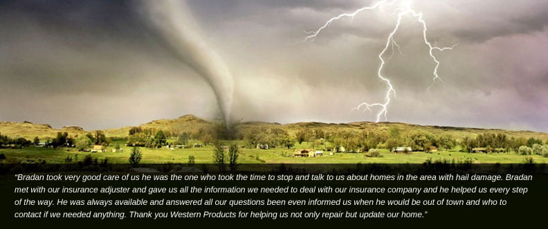 StormDamage(792x332)(2) landscape of inclement weather with customer quote overlay testifying Western Products' expertise at fixing hail damage